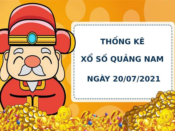 Thống kê soi cầu xổ số Quảng Nam ngày 20/7/2021 hôm nay