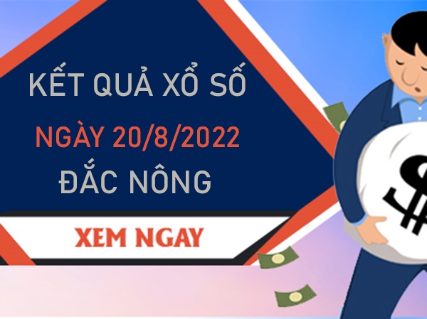 Thống kê XSDNO 20/8/2022 dự đoán cầu VIP Đắc Nông