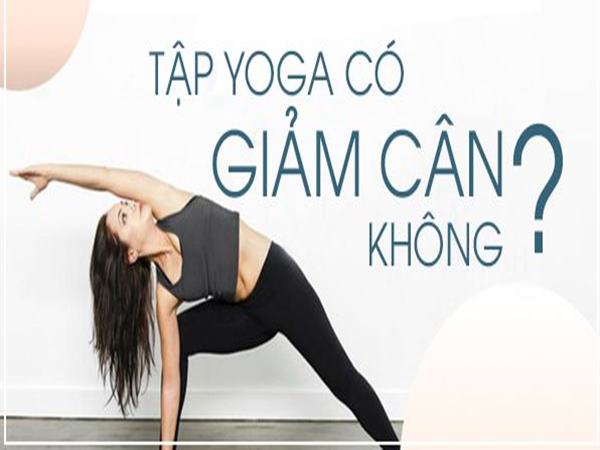tap-yoga-co-giam-can-khong-tap-luyen-the-nao-hieu-qua-nhat