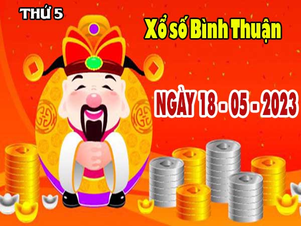 Thống kê XSBTH ngày 18/5/2023 - Thống kê Bình Thuận thứ 5