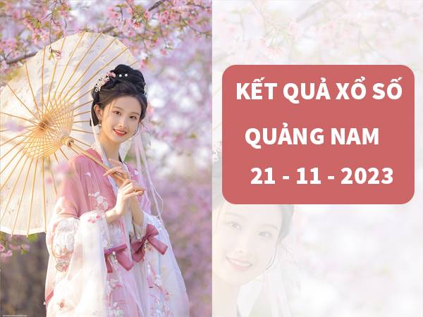 Thống kê KQXSQNM ngày 21/11/2023 thứ 3 hôm nay