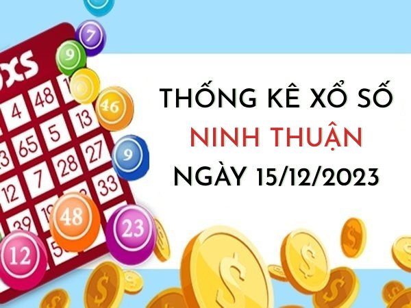 Thống kê xổ số Ninh Thuận ngày 15/12/2023 thứ 6 hôm nay