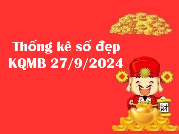 Thống kê số đẹp KQMB 27/9/2024