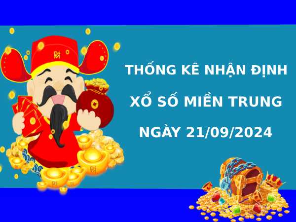 Thống kê XSMT 21/9/2024 nhận định XSMT chính xác may mắn