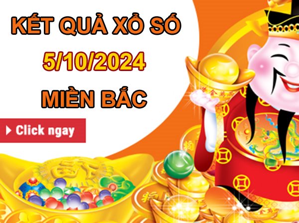 Thống kê XSMB 5/10/2024 nhận định VIP miền Bắc