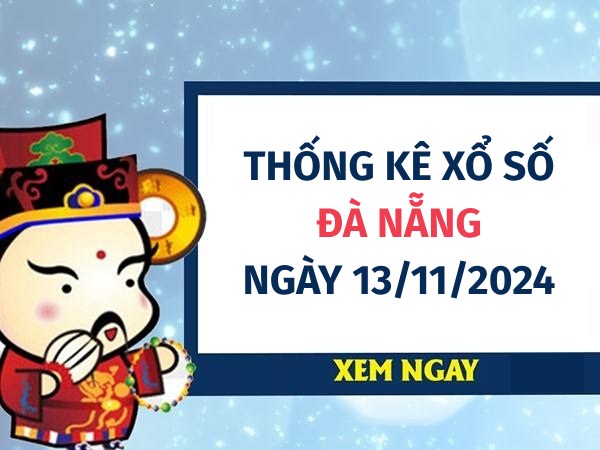 Thống kê đặc biệt xổ số Đà Nẵng ngày 13/11/2024 hôm nay