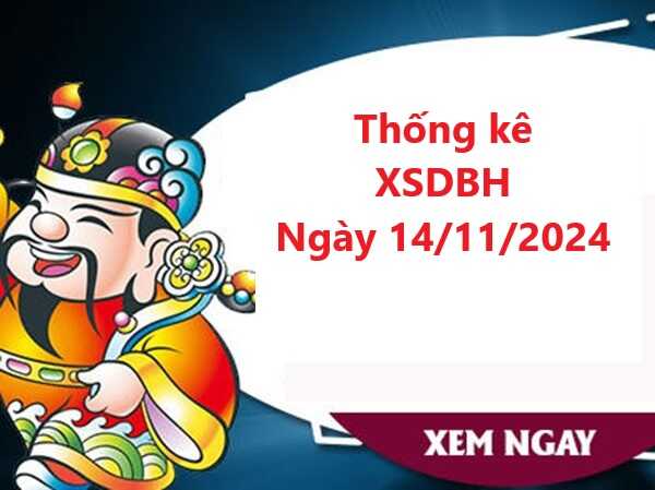 Thống kê vip XSBDH 14/11/2024 hôm nay miễn phí cho bạn