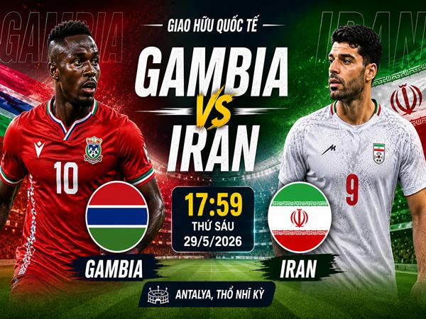 Nhận định, dự đoán Gambia vs Iran hôm nay ngày 29/5