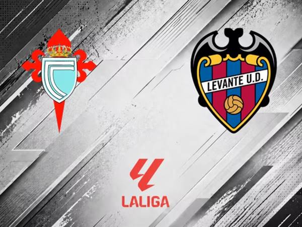 Soi kèo Celta Vigo vs Levante, 00h00 ngày 13/5 chi tiết